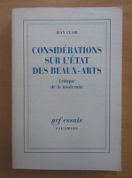 Jean Clair - Considerations sur l'etat des beaux-arts. Critique de la modernite