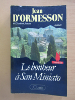 Jean D Ormesson - Le bonheur a San Miniato