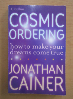 Jonathan Cainer - Cosmic Ordering. How to make your dreams come true
