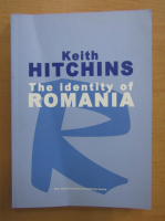 Keith Hitchins - The identity of Romania