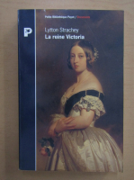 Lytton Strachey - La reine Victoria