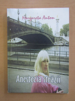 Margareta Anton - Anestezia strazii