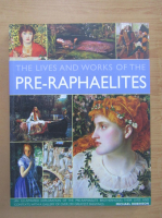 Michael Robinson - The Lives and Works of The Pre-Raphaelites