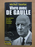 Michel Tauriac - Vivre avec de Gaulle