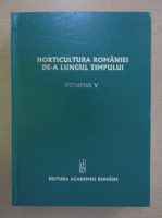 Milu Oslobeanu - Horticultura Romaniei de-a lungul timpului (volumul 5)