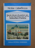 Nicolae Calomfirescu - Paradisul obligatoriu