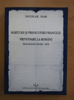 Nicolae Isar - Marturii si preocupari franceze privitoare la romani. Secolele XVIII-XIX