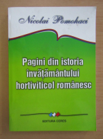 Nicolai Pomohaci - Pagini din istoria invatamantului hortiviticol romanesc