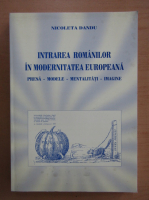 Nicoleta Dandu - Intrarea romanilor in modernitatea europeana