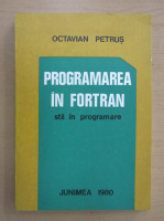 Octavian Petrus - Programarea in Fortran. Stil in programare