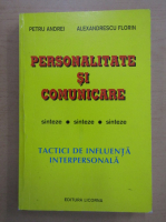 Petru Andrei, Alexandrescu Florin - Personalitate si comunicare. Tactici de influenta interpersonala