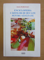 Popovici Dan - Enciclopedia cartilor de bucate pentru sanatate
