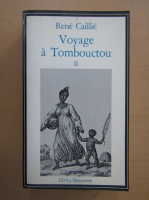 Rene Caillie - Voyage a Tombouctou (volumul 2)
