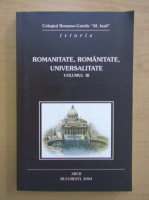 Romanitate, romanitate, univesalitate (volumul 3)
