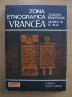 Tancred Banateanu, Georgeta Stoica - Zona etnografica Vrancea