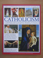 The Complete Illustrated Guide to Catholicism