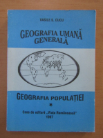 Vasile Cucu - Geografia umana generala. Geografia populatiei