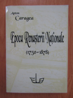 Anton Caragea - Epoca Renasterii Nationale