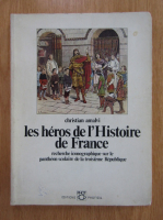 Christian Amalvi - Les heros de l'Histoire de France