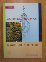 Cornel Regman - Agarbiceanu si demonii