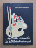 Corneliu Groapa - Agitatia vizuala in bibliotecile de masa