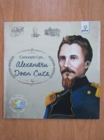 Cunoaste-l pe... Alexandru Ioan Cuza