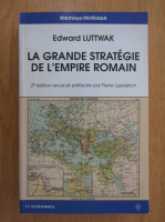 Edward Luttwak - La grande strategie de l'Empire Romain