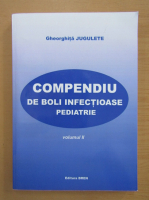 Gheorghita Jugulete - Compendiu de boli infectioase. Pediatrie (volumul 2)