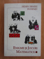 Henry Ernest Dudeney - Enigme si jocuri matematice