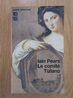 Iain Pears - Le comite Tiziano