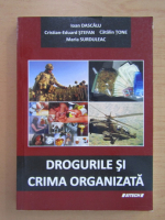 Ioan Dascalu, Cristian Eduard Stefan - Drogurile si crima organizata
