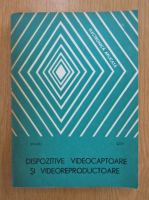 Ion Dragu, I. M. Iosif - Dispozitive videocaptoare si videoreproductoare