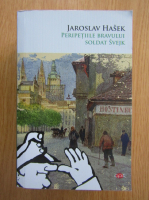 Jaroslav Hasek - Peripetiile bravului soldat Svejk