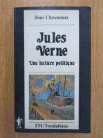 Jean Chesneaux - Jules Verne. Une lecture politique