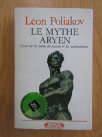 Leon Poliakov - Le mythe aryen