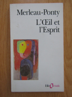 Maurice Merleau Ponty - L'Oeil et l'Esprit