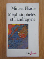 Mircea Eliade - Mephistopheles et l'androgyne
