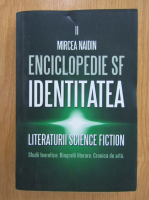 Mircea Naidin - Enciclopedie SF, volumul 2. Identitatea literaturii Science Fiction
