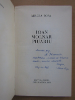 Mircea Popa - Ioan Molnar Piuariu (cu autograful autorului)