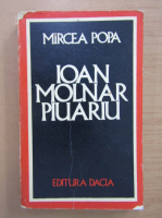Anticariat: Mircea Popa - Ioan Molnar Piuariu 