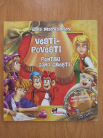 Anticariat: Oana Machidonschi - Vesti-povesti pentru cand cresti 