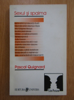Pascal Quignard -  Sexul si spaima