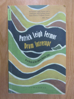 Anticariat: Patrick Leigh Fermor - Drum intrerupt