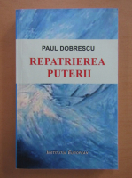 Paul Dobrescu - Repatrierea puterii