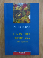 Peter Burke - Renasterea europeana. Centre si periferii