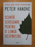 Peter Handke - Scurta scrisoare pentru o lunga despartire