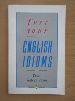 Peter Watcyn Jones - Test Your English Idioms