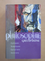 Philosophie greco-latine. Cyniques. Sceptiques. Epicuriens. Stoiciens