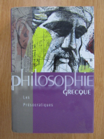 Philosophie greque. Les Presocratiques