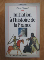 Pierre Goubert - Initiation a l'histoire de la France